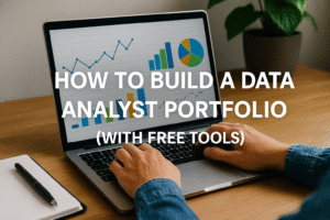 How to Build a Data Analyst Portfolio (With Free Tools)
