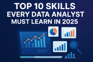 Top 10 Skills Every Data Analyst Must Learn in 2025