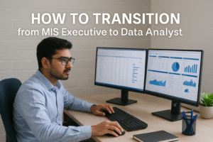 How to Transition from MIS Executive to Data Analyst