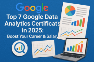 Top 7 Google Data Analytics Certifications in 2025: Boost Your Career & Salary
