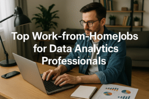 Top Work-from-Home Jobs for Data Analytics Professionals