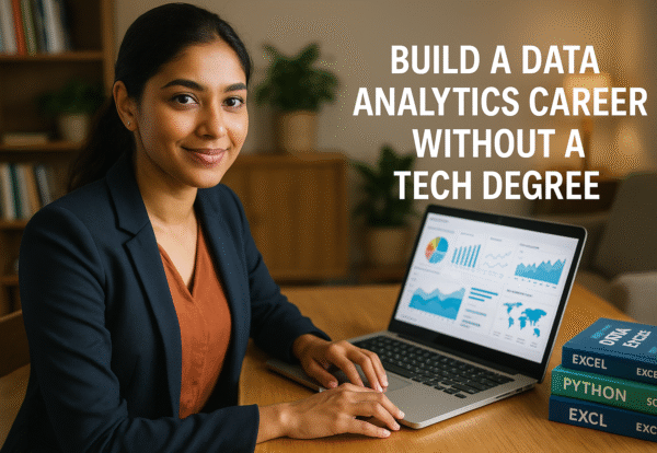 How to Build a Career in Data Analytics Without a Tech Degree