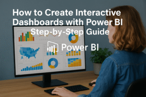 How to Create Interactive Dashboards with Power BI – Step-by-Step Guide