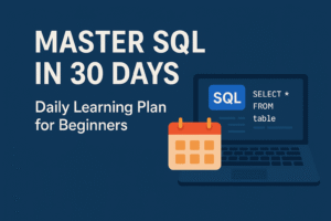Master SQL in 30 Days: Daily Learning Plan for Beginners