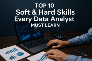 Top 10 Soft & Hard Skills Every Data Analyst Must Learn